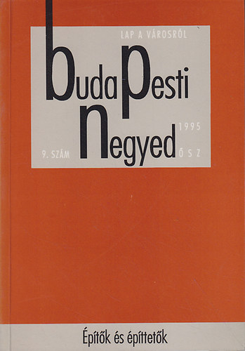 Ger� Andr�s  (f�szerk.) - Budapesti negyed 9. sz�m-�p�t�k �s �p�ttet�k-1995 �sz