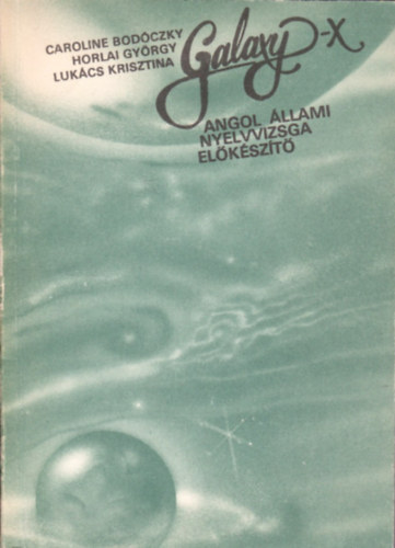 Bodor�czky-Horlai-Luk�cs - Galaxy-X angol �llami nyelvvizsga el�k�sz�t�