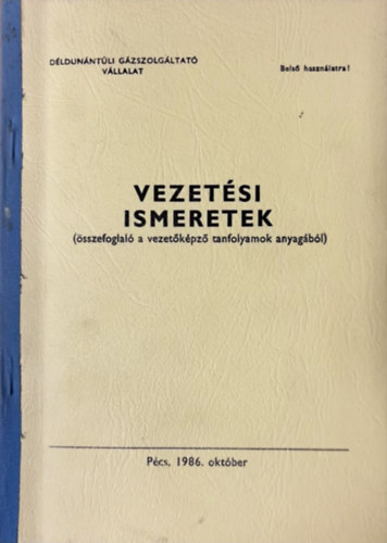 dr. Csaba Tamás, Szili László, Zongor Gábor, Szigetvári József, Szeberényi György Rózsavölgyi József (szerk.) - Vezetési ismeretek - összefoglaló a vezetőképző tanfolyamok anyagából