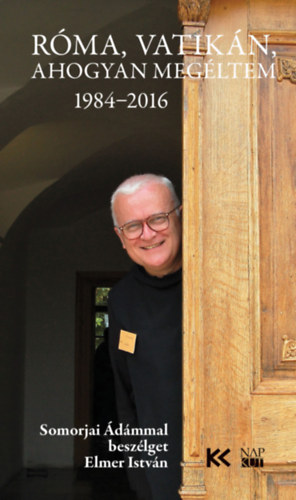 Somorjai �d�mosb Elmer Istv�n - R�ma, Vatik�n, ahogyan meg�ltem