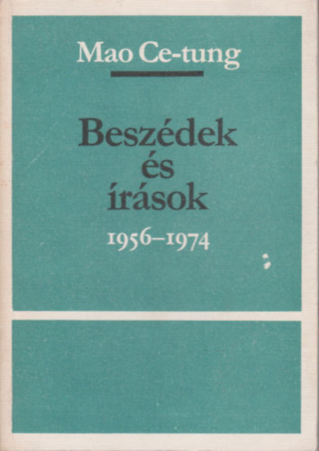 Ce-tung Mao - Besz�dek �s �r�sok (1956-1974) (Sz�mozott, z�rt terjeszt�s� kiadv�ny)