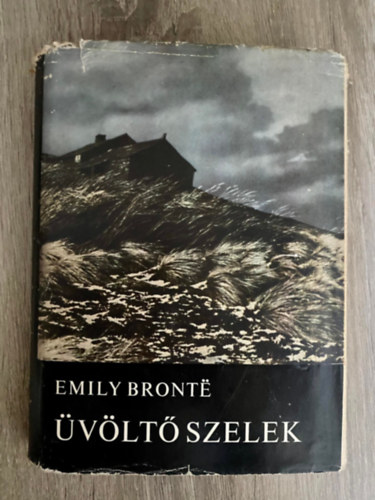 Szerk.: Róna Ilona, Ford.: Sőtér István Emily Brontë - Üvöltő szelek (Tizedik kiadás; Saját képpel)