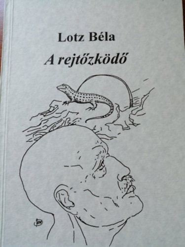 Lotz Béla - A rejtőzködő