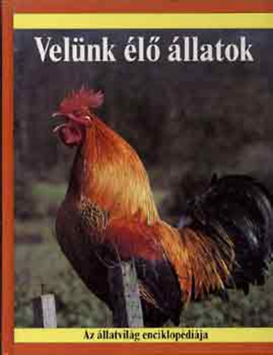 Robin Kerrod - Velünk élő állatok (Az állatvilág enciklopédiája)