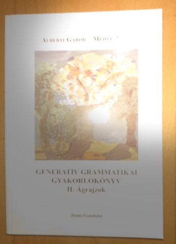 Medve Anna Alberti Gábor - Generatív grammatikai gyakorlókönyv II. - Ágrajzok