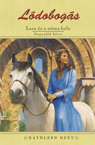 Kathleen Duey - L�dobog�s - Lara �s a n�ma hely