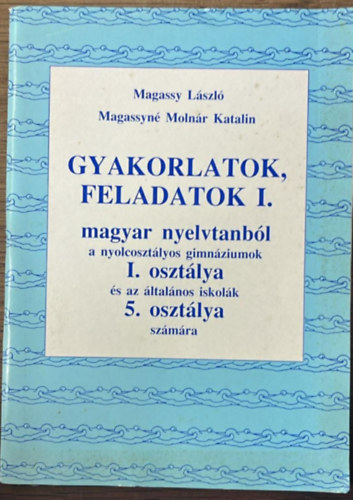 Magassy L�szl�; Magassyn� Moln�r Katalin - Gyakorlatok, feladatok I. magyar nyelvtanb�l