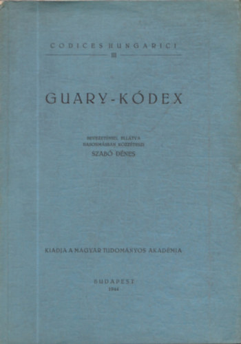 Szab Dnes - Guary-kdex (Codices Hungarici III.)
