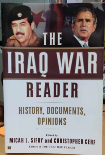 Christopher Cerf Micah L. Sifry - The Iraq War Reader: History, Documents, Opinions