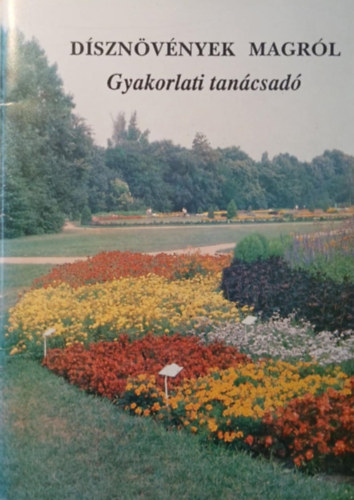 Dr. Dr. Szántó Matild (Ford.), Dr. Lászay György (lektor) Mártonffy Béla (Szerk.) - Dísznövények magról - Gyakorlati tanácsadó