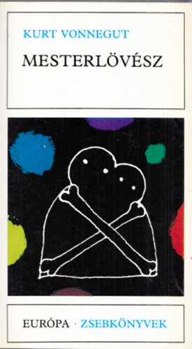 Kurt Vonnegut - Mesterl�v�sz (Eur�pa zsebk�nyvek)