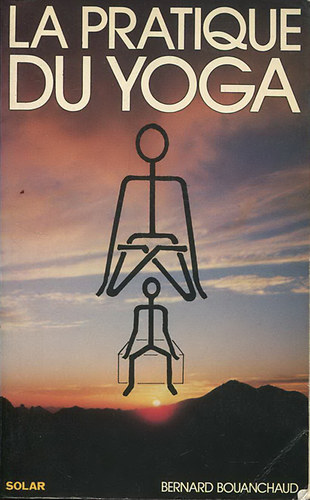 -bernard Bouanchaud - La pratique du yoga