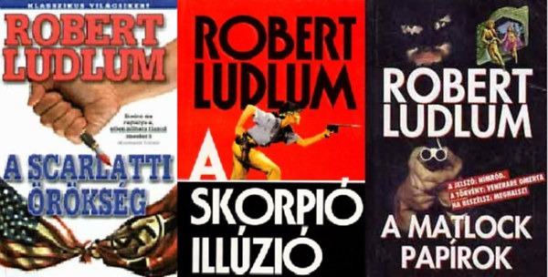 Robert Ludlum - A Scarlatti �r�ks�g - A Skorpi� ill�zi� - A Matlock pap�rok (3 k�tet)