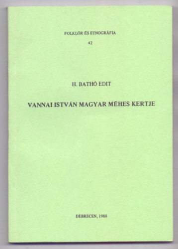 H. Bathó Edit - Vannai István magyar méhes kertje (Folklór és etnográfia)