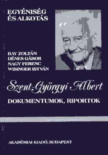 Bay-Dénes-Nagy-Wisinger - Szent-Györgyi Albert (Dokumentumok, riportok)