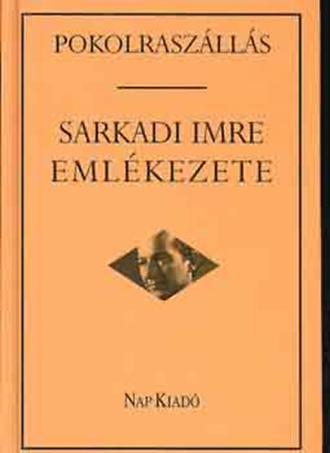 Mrkus Bla  (szerk.) - Pokolraszlls: Sarkadi Imre emlkezete