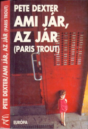 Pete Dexter - Ami j�r, az j�r (Paris Trout)