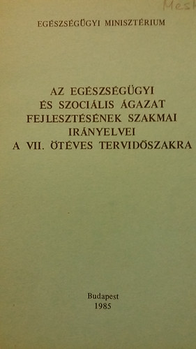 Az egszsggyi s szocilis gazat fejlesztsnek szakmai irnyelvei a VII. tves tervidszakra