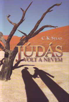 C. K. Stead - Júdás volt a nevem