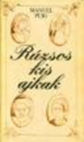 Manuel Puig - R�zsos kis ajkak