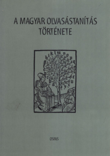 Adamikn Jsz Anna  (szerk.) - A magyar olvasstants trtnete
