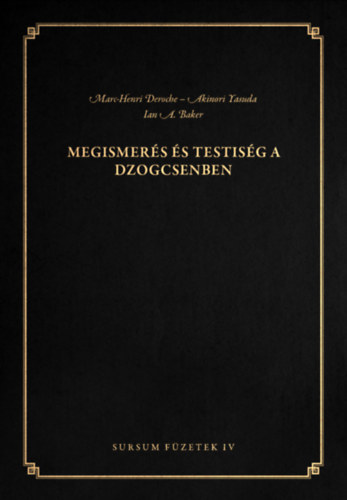 Iana., Yasuda, Akinori, Deroche, Marc-henri Baker - Megismerés és testiség a dzogcsenben