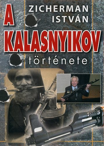 Zicherman Istv�n - A kalasnyikov t�rt�nete