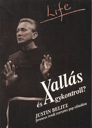 Justin Belitz - Vall�s �s agykontroll? (Justin Belitz ferences szerzetes pap el�ad�sa)