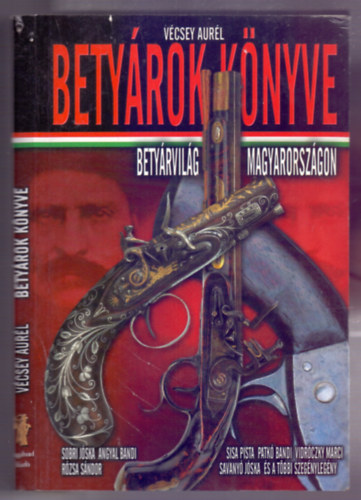 Vécsey Aurél - Betyárok könyve (Betyárvilág Magyarországon)