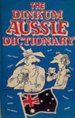 Richard  Beckett - The dinkum aussie dictionary