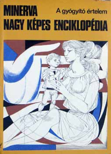 �cs-Bal�zs-B�nki-B�r�-B�sz�rm�nyi - Minerva nagy k�pes enciklop�dia 1.- A gy�gy�t� �rtelem