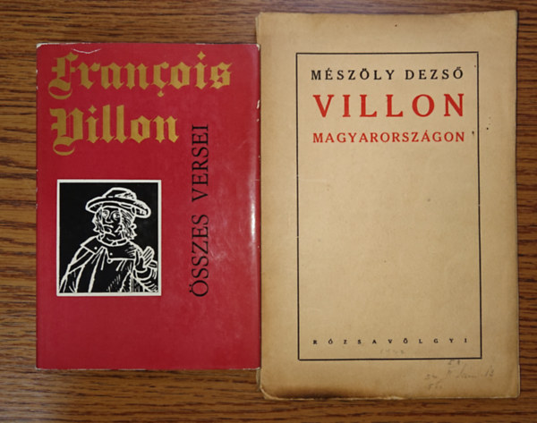 Mészöly Dezső Francois Villon - 2 könyv Villontól/Villonról: Francois Villon összes versei + Villon Magyarországon