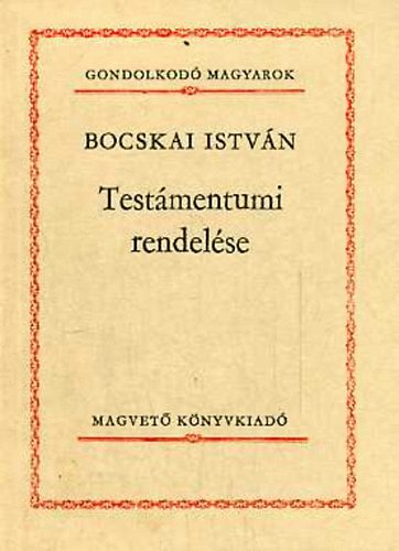 Bocskai István - Bocskai István testámentomi rendelése