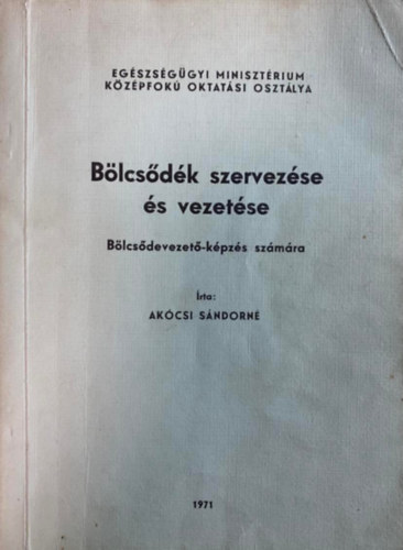 Akcsi Sndorn - Blcsdk szervezse s vezetse - Blcsdevezet-kpzs szmra
