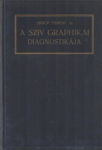 Dr. Skrop Ferenc - A szív graphikai diagnostikája