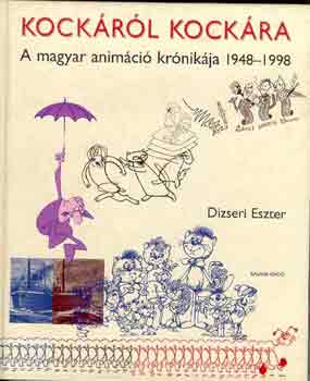 Dizseri Eszter - Kockrl kockra (A magyar animci krnikja 1948-1998)