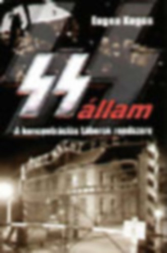 Eugen Kogon - Az SS-llam. A koncentrcis tborok rendszere.