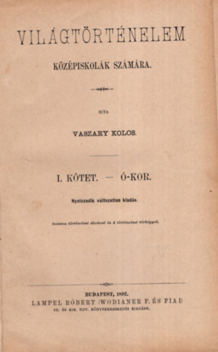 Vaszary Kolos - Vil�gt�rt�nelem k�z�piskol�k sz�m�ra. I.kotet: �kor