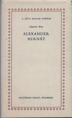 Alexander Bern�t  / A m�lt magyar tud�sai/