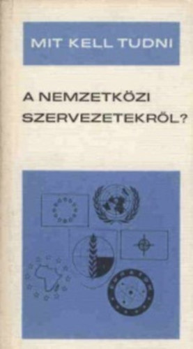 Gallyas Ferenc - Mit kell tudni a nemzetk�zi szervezetekr�l?