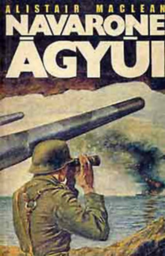 Szerk.: Ivanics István, Ford.: Krasznai Márton Alistair MacLean - Navarone ágyúi (IPM könyvtár)