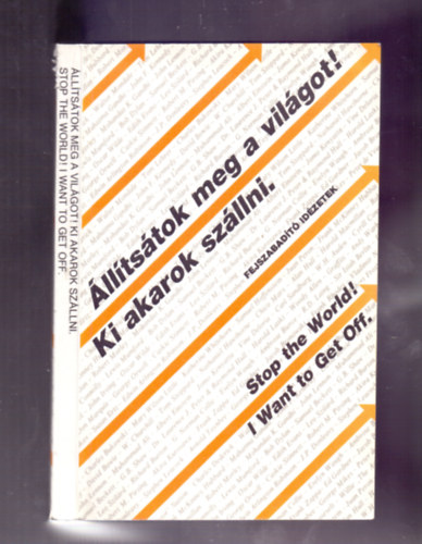Salamon Gábor és Zalotay Melinda  (összeállította) - Állítsátok meg a világot! Ki akarok szállni. / Stop the World! I Want to Get Off