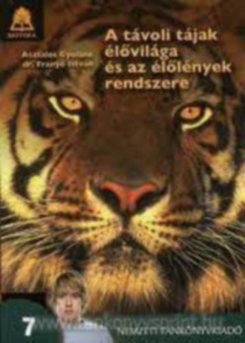 Frany� Istv�n dr. Asztalos Gyul�n� - A t�voli t�jak �l�vil�ga �s az �l�l�nyek rendszere