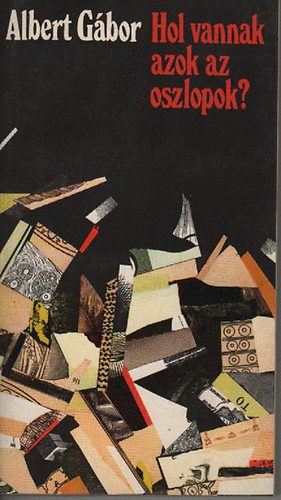 Albert G�bor - Hol vannak azok az oszlopok?