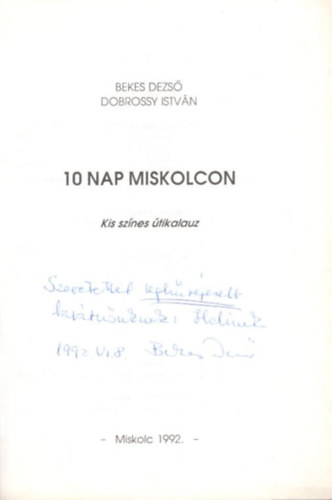 Bekes Dezső - Dobrossy István - 1 nap Miskolcon - Kis színes útikalauz térképmelléklettel - dedikált