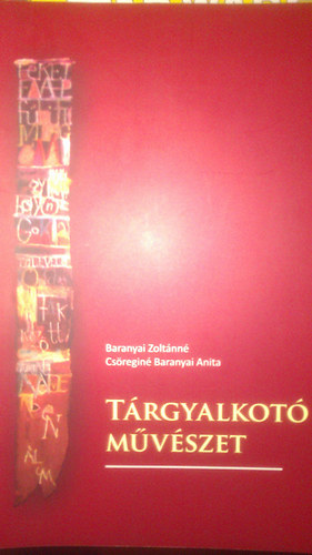 Cs�regin� Baranyai Anita Baranyai Zolt�nn� - T�rgyalkot� m�v�szet