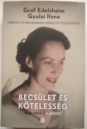 Gr�f Edelsheim Gyulai Ilona - Becs�let �s k�teless�g 1-2. (1918-1944, 1945-1998)