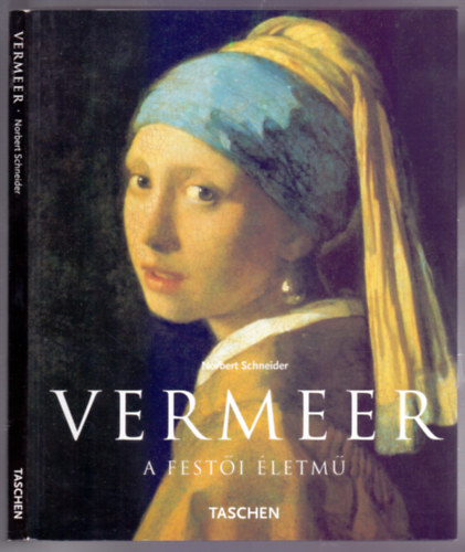 Norbert Schneider - Vermeer 1632-1675 - A festi letm (Rejtett rzelmek)
