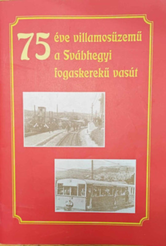 75 �ve villamos�zem� a Sv�bhegyi fogaskerek� vas�t