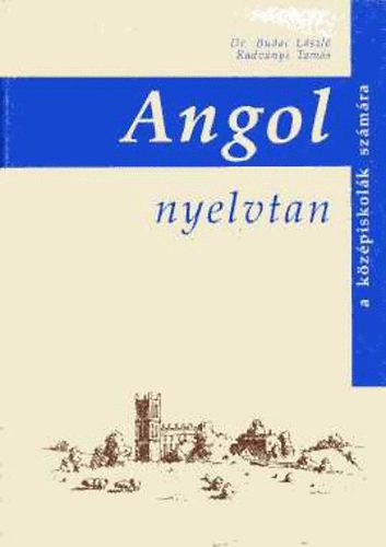 Dr. Budai-Radvnyi - Angol nyelvtan a kzpiskolk szmra
